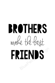 15 A Friend Like A Brother Quotes Brother Quotes My Best Friend Quotes Brother Birthday Quotes