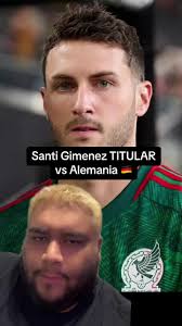 #greenscreen Santi Gimenez TITULAR para la seleccion mexicana vs  Alemania!!! #fyp #parati #futbol #futbolmexicano #seleccionmexicana  #santigimenez #cruzazul #feyenoord #eredivisie #mexico