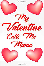 Order valentine's gifts online from amazon, godiva, nordstrom, edible arrangements and more. Women Womens Mom Valentines Day Gift Journal My Valentine Calls Me Mama Notebook Lined Blank Journal Make Cool Gift Idea For Mom Son Notebooks Valentine 9781650776125 Amazon Com Books