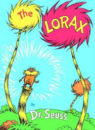 The lorax speaks on behalf of the trees and fights to keep them safe. The Lorax By Dr Seuss