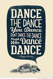 Check out our just dance quote selection for the very best in unique or custom, handmade pieces from our shops. Just Dance Dance The Dance You Dance Don T Dance The Dance People Who Dance Dance
