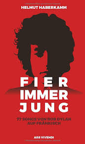 We were unable to load disqus. Fier Immer Jung 77 Songs Von Bob Dylan Auf Frankisch Helmut Haberkamm Amazon De Bucher