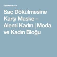 Sac Dokulmesine Karsi Maske Alemi Kadin Moda Ve Kadin Blogu Sac Maskeler Ale