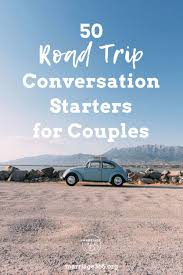 50 Road Trip Conversation Starters For Couples Marriage365 Road Trip Fun Road Trip Quotes Road Trip