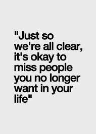 Lovequote Quotes Heart Relationship Love Just So We Re All Clear It S Okay To Miss People You No Longer Want In Your Life Facebook Http Ift Tt 14w2zae Words Words Quotes Quotable Quotes