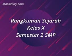 Maybe you would like to learn more about one of these? Materi Rangkuman Sejarah Kelas X Semester 2 Lengkap Mas Dzikry