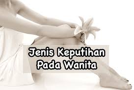 Jenis keputihan seperti apa yang dianggap normal dan tidak normal? Jenis Jenis Keputihan Normal Dan Keputihan Abnormal