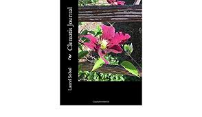 Clematis Journal (Garden Inspirations, Art and Journals and More!): Sobol,  Laurel: 9781546800163: Amazon.com: Books