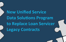 New Unified Service and Data Solutions Program to Replace Loan Servicer  Legacy Contracts