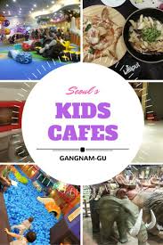 Kids Cafes In Gangnam Gu Seoul Kids Cafe Seoul Family Holiday Idea