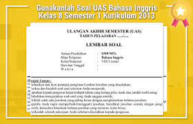 Check spelling or type a new query. Gunakanlah Soal Uas Bahasa Inggris Kelas 8 Semester 1 Kurikulum 2013 Idn Paperplane