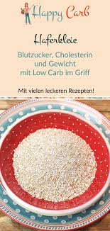 Haferkleie Blutzucker Cholesterin Und Gewicht Im Griff Happy Carb Haferkleie Haferkleie Rezepte Hafer