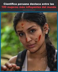 Una científica peruana entre las 100 mujeres más influyentes en el mundo 🌎  Vale un Perú