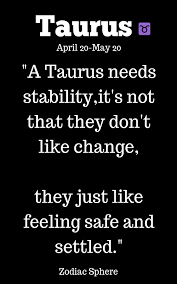 The moon is seen as a mother. A Taurus Needs Stability It S Not That They Don T Like Change They Just Like Feeling Safe And Settled Zodiac Sp Taurus Quotes Aquarius Facts Cancer Facts