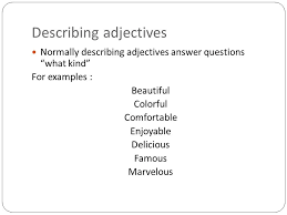 The qualifying adjectives are a type of adjective that attributes to a given noun one or some set of specific properties, or that in any case accounts for some of its characteristics. Parts Of Speech 2 D Adjectives Adjectives Is A Class Of Words Used To Modify A Noun Or Other Substantives By Qualifying Limiting And Specifying There Ppt Download