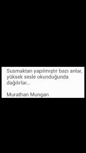 Susmaktan Yapilmistir Bazi Anlar Murathan Mungan Alinti Sozler Siir Alintilar