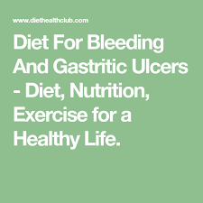 Diet For Bleeding And Gastritic Ulcers Diet Nutrition Exercise For A Healthy Life Ulcer Diet Gastritis Diet Ulcers