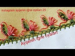 Yapilisi Cok Merak Edilen Igne Oyasi Modeli Anlatimli Yapilisi Youtube Oya Oya Ornekleri Kurdele Oyasi