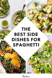 What Goes With Spaghetti 36 Side Dishes To Have With Your Favorite Pasta Spaghetti Sides Dishes Pasta Side Dishes Best Side Dishes