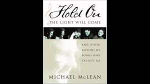 Michael Mclean Hold On The Light Will Come Youtube
