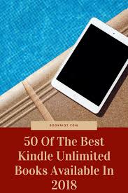 50 Of The Best Kindle Unlimited Books Available In 2018 Kindle Unlimited Books Best Kindle Kindle