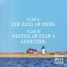 Plan A Ein Haus Am Meer Plan B Weiter An Plan A Arbeiten Mee H R Haus Am Meer Strand Spruche Am Meer
