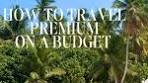 How to upgrade your trips without upgrading your budget Use ...