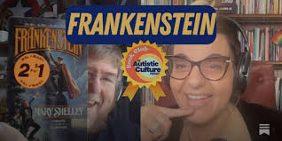 Listen to Autistic podcast hosts discuss: Mary Shelley's Frankenstein