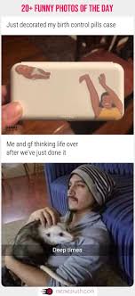 Birth Control Case Meme 20 Funny Memes Of The Day Funny Memes Funny Funny Pictures