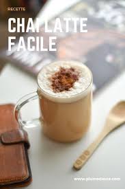 Ma Recette De Chai Latte Facile Plume D Aure Chai Latte Recette Recette Cafe Recettes De Boissons