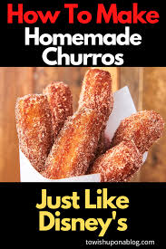 How To Make Homemade Churros Just Like Disney S In 2020 Homemade Churros Easy Churros Recipe Churros