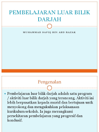 Murid berasa tenang, seronok dan bermotivasi untuk belajar. Pembelajaran Luar Bilik Darjah