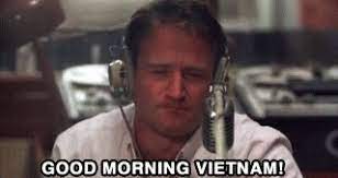 That's nice if you're with submit a quote from 'good morning, vietnam'. Good Morning Vietnam Gifs Tenor