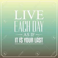 Live Each Day As If It Is Your Last Quotes Typography Background Design Royalty Free Cliparts Vectors And Stock Illustration Image 28151556