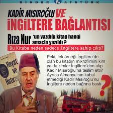 Araştırılan konulardan biri de mısıroğlu'nun atatürk vasiyeti oldu. Dindar Ataturk Kadir Misiroglu Ve Ingiltere Baglantisi Facebook