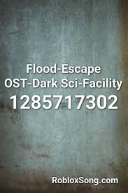 Flood Escape Ost Dark Sci Facility Roblox Id Roblox Music Codes In 2020 Songs Roblox Lucid Dreaming