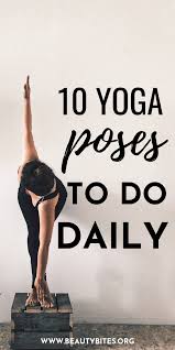 10 Yoga Poses To Do Every Day Beauty Bites Health And Fitness Tips Fitness Tips Yoga Poses