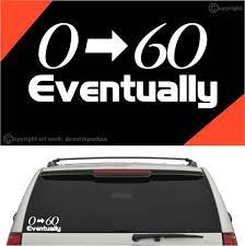 0 60 Eventually Decal Car Sticker Popular Car Stickers Car Stickers Custom Decal Stickers