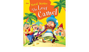 I want you to get it f or me. Buy Moral Stories The Lost Camel Moral Stories For Kids Book Online At Low Prices In India Moral Stories The Lost Camel Moral Stories For Kids Reviews Ratings Amazon In