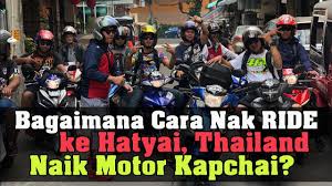 Cara cara nak masuk thailand dengan kereta. Bagaimana Cara Nak Ride Masuk Thailand Naik Motor Pengalaman Ride Thailand Naik Motor Kapcai Youtube