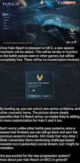 Reach outside of leveling up the battle pass. Once Halo Reach Is Released On Mcc A New Season Mechanic Will Be Added This Will Be Similar In Function To The Battle Passes Seen In Other Games But Will Be Completely