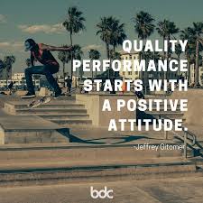  Quote Of The Day Quality Performance Starts With A Positive Attitude Jeffrey Inspirational Quotes Motivation Inspirational Quotes Some Motivational Quotes
