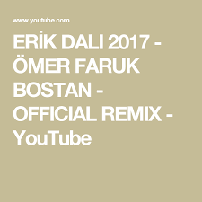 Erik Dali 2017 Omer Faruk Bostan Official Remix Youtube