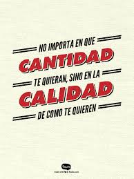 No Importa En Que Cantidad Te Quieran Sino En La Calidad De Como Te Quieren Pinfrases Com Uplifting Words Words Quotes