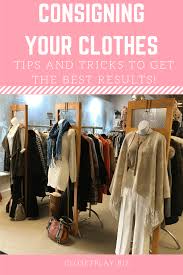 Consignment Tips And Tricks Closet Play Image Clothing Consignment Shops Resale Clothing Selling Clothes