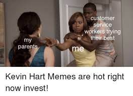 Customer Service Workers Trying Their Best My Parents Me Kevin Hart Meme On Me Me