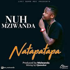 Audio Nuh Mziwanda Natapatapa Download Audio Download Mp3