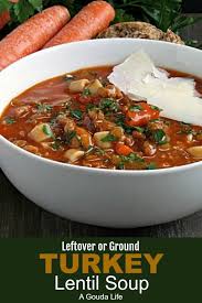 Turkey And Lentil Soup With Ground Or Leftover Turkey A Gouda Life Recipe Turkey Lentil Soup Turkey Soup Recipe Turkey Soup