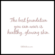 The Best Foundation You Can Wear Is Glowing Healthy Skin Pin By Margaret Williams On Skin Care In 2020 Beauty Skin Quotes Skins Quotes Esthetician Quotes