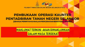 Pejabat daerah dan tanah kuala selangor pejabat daerah dan tanah kuala selangor, 45000 kuala selangor, selangor darul ehsan. Pejabat Tanah Dan Galian Selangor Pembukaan Operasi Kaunter Pejabat Tanah Dan Galian Negeri Selangor Semasa Perintah Kawalan Pergerakan Bersyarat Pentadbiran Ini Sedang Menyelaras Persediaan Pembukaan Operasi Kaunter Bagi Orang Awam Maklumat Terkini